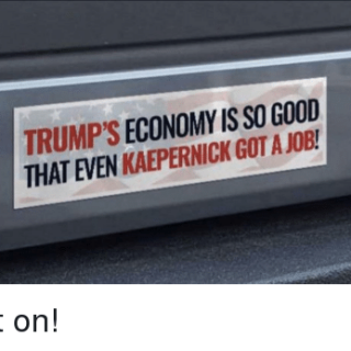 trumps-economy-is-so-good-that-even-kaepernick-got-a-360923263439f3d98c4ac918