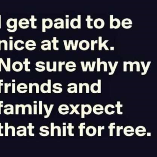 6-I-get-paid-to-be-nice-at-work-funny-quote0950794d47a5f201