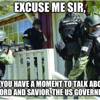 excuse-me-sir-do-you-have-a-moment-to-talk-about-our-lord-and-savior-the-us-governmenta2762be0b87c015a.png