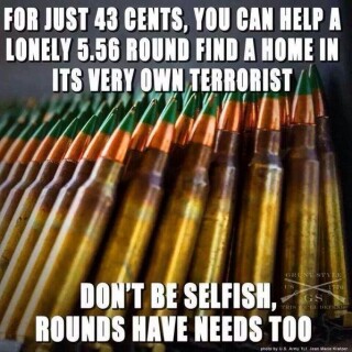 for-just-43-cents-you-can-help-a-lonely-5-56-round-find-a-home-in-its-very-own-terrorist960e8485140e62d8