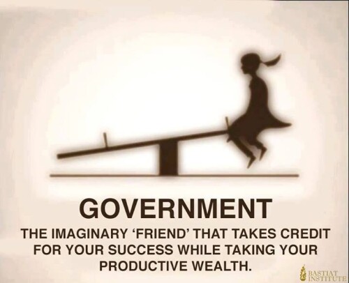 government-the-imaginary-friend-that-takes-credit-for-your-success-while-taking-your-productive-wealth1510b0ef36c69486.jpeg