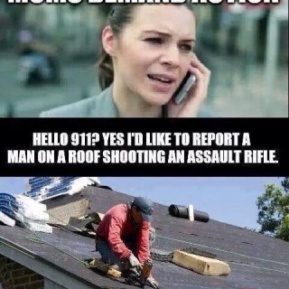 hello-911-yes-id-like-to-report-a-man-on-a-roof-shooting-an-assault-riflefb68fa9472d6ecd9