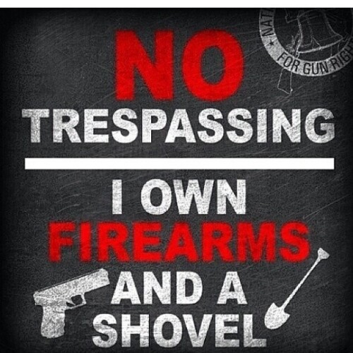 no-trespassing-i-own-firearms-and-a-shoveldf8f378cb5f0325e.jpeg