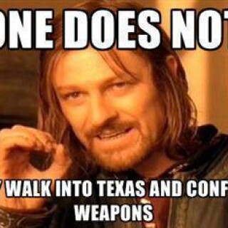 one-does-not-simply-walk-into-texas-and-confiscate-weapons441b2aacb0774f45