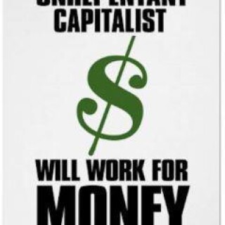 unrepentant-capitalist-will-work-for-money3f932c0d97dc4f0a