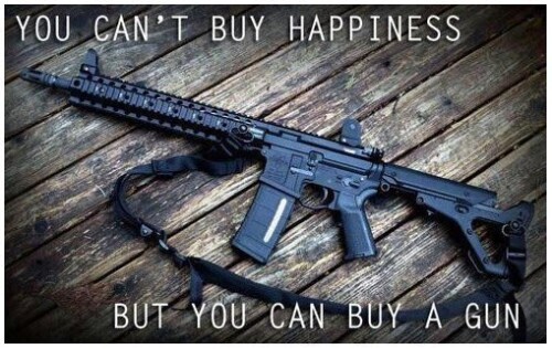 you_cant_buy_happiness_but_you_can_buy_a_gun1e1d2d77c625e8e6.jpeg