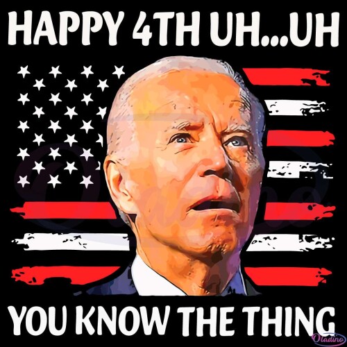 Happy-Uh-You-Know-The-Thing-Funny-Joe-Biden-4th-Of-July-Svg-SVG080622T015518844583779d1d8.jpeg