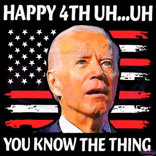 Happy-Uh-You-Know-The-Thing-Funny-Joe-Biden-4th-Of-July-Svg-SVG080622T015518844583779d1d8