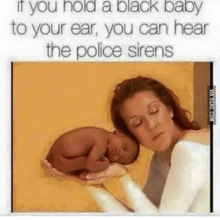 if-you-hold-a-black-baby-to-your-ear-you-74584015e27419aad14eb06