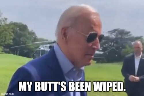 my-butts-been-wiped-bidenb1468b6f15eb96c1.jpeg