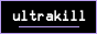 a small button in black, outlined in light purple, with white text on it that reads 'ultrakill' in a bold, pixelated font and underlined with the same shade of light purple.